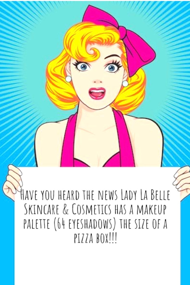 Lady La Belle Incredible Deluxe 64/Pan Luxury Eyeshadow, 3 incredible choices-And Yes-the Pallet truly is the size of a Pizza Box!!!